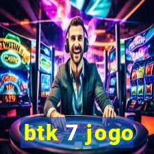 btk 7 jogo